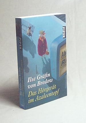 Bild des Verkufers fr Das Hrgert im Azaleentopf / Ilse Grfin von Bredow zum Verkauf von Versandantiquariat Buchegger
