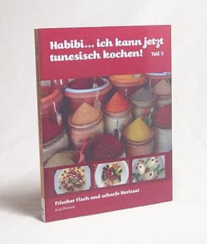 Bild des Verkufers fr Habibi, ich kann jetzt tunesisch kochen : Teil 3., Frischer Fisch und scharfe Harisa! / Jacey Derouich zum Verkauf von Versandantiquariat Buchegger