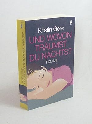 Imagen del vendedor de Und wovon trumst du nachts? : Roman / Kristin Gore. Aus dem Engl. von Catrin Frischer a la venta por Versandantiquariat Buchegger