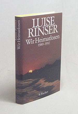 Seller image for Wir Heimatlosen : 1989 - 1992 / Luise Rinser for sale by Versandantiquariat Buchegger