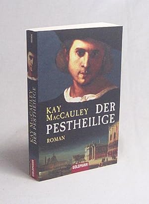 Bild des Verkufers fr Der Pestheilige : Roman / Kay MacCauley. Aus dem Engl. von Pociao zum Verkauf von Versandantiquariat Buchegger