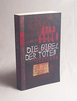 Bild des Verkufers fr Die Bibel der Toten : Thriller / Brad Kelln. Dt. von Edigna Hackelsberger zum Verkauf von Versandantiquariat Buchegger