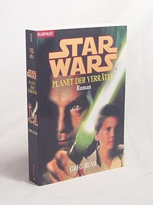 Image du vendeur pour Star wars - Planet der Verrter : [Roman] / Greg Bear. Ins Dt. bertr. von Ralf Schmitz mis en vente par Versandantiquariat Buchegger