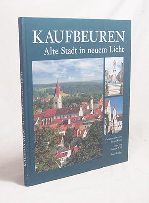 Image du vendeur pour Kaufbeuren : alte Stadt in neuem Licht / hrsg. von Jrgen Kraus. Fotos von Mathias Wild. Mit Textbeitr. von Stefan Dieter . mis en vente par Versandantiquariat Buchegger