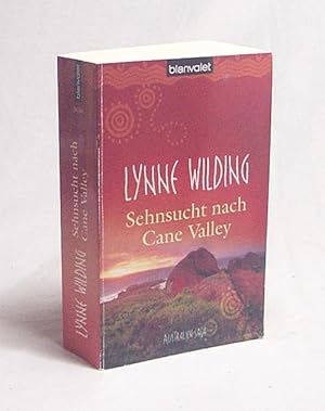 Bild des Verkufers fr Sehnsucht nach Cane Valley : Australien-Saga / Lynne Wilding. Dt. von Franka Reinhart und Violetta Topalova zum Verkauf von Versandantiquariat Buchegger