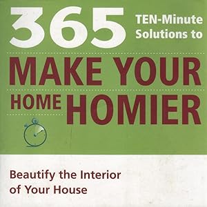 Seller image for 365 10-Minute Solutions to Make Your Home Homier for sale by Kayleighbug Books, IOBA