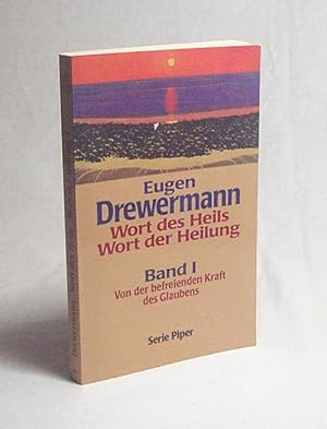 Image du vendeur pour Wort des Heils, Wort der Heilung : Bd. 1., Von der befreienden Kraft des Glaubens. Gesprche und Interviews / Eugen Drewermann. Hrsg. von Bernd Marz mis en vente par Versandantiquariat Buchegger