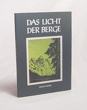 Immagine del venditore per Das Licht der Berge : aus dem Leben eines jungen Menschen / Franz Weiser venduto da Versandantiquariat Buchegger