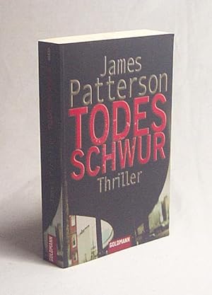 Bild des Verkufers fr Todesschwur : Roman / James Patterson und Andrew Gross. Aus dem Amerikan. von Helmut Splinter zum Verkauf von Versandantiquariat Buchegger