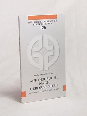 Bild des Verkufers fr Auf der Suche nach Geborgenheit / Reinhard Abeln/Anton Kner zum Verkauf von Versandantiquariat Buchegger