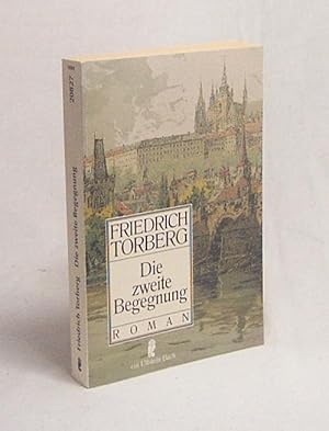 Seller image for Die zweite Begegnung : Roman / Friedrich Torberg for sale by Versandantiquariat Buchegger