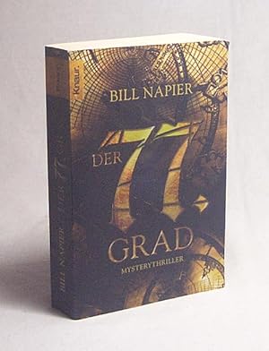 Seller image for Der 77. Grad : Mysterythriller / Bill Napier. Aus dem Engl. von Claudia Tauer for sale by Versandantiquariat Buchegger