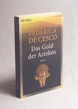 Bild des Verkufers fr Das Gold der Azteken : Roman / Federica de Cesco zum Verkauf von Versandantiquariat Buchegger