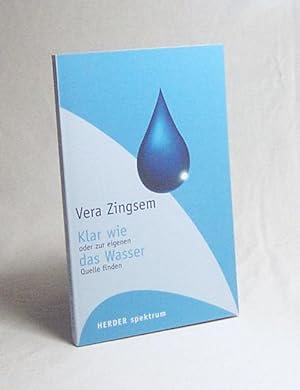 Seller image for Klar wie das Wasser oder zur eigenen Quelle finden / Vera Zingsem for sale by Versandantiquariat Buchegger