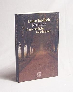 Bild des Verkufers fr NeuLand : ganz einfache Geschichten / Luise Endlich zum Verkauf von Versandantiquariat Buchegger