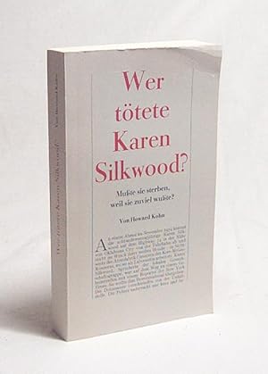 Immagine del venditore per Wer ttete Karen Silkwood? / von Howard Kohn. Dt. von Carl Weissner u. Walter Hartmann venduto da Versandantiquariat Buchegger