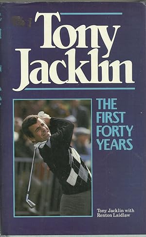 Seller image for Tony Jacklin - The First Forty Years for sale by Chaucer Head Bookshop, Stratford on Avon