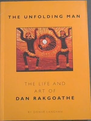 Bild des Verkufers fr The unfolding man: The life and art of Dan Rakgoathe zum Verkauf von Chapter 1