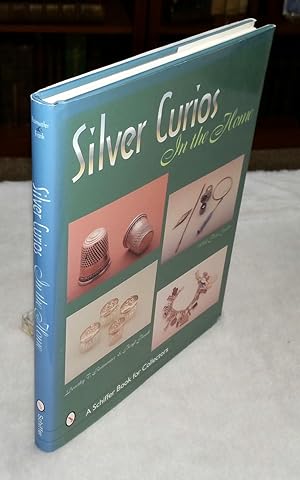 Seller image for Silver Curios in the Home for sale by Lloyd Zimmer, Books and Maps