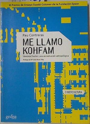 Imagen del vendedor de Me llamo Kohfam: identidad hacker : una aproximaci�n antropol�gica a la venta por Almacen de los Libros Olvidados