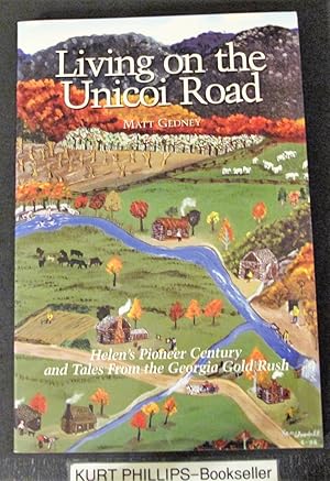Living on the Unicoi Road: Helen's Pioneer Century and Tales From the Georgia Gold Rush (Signed C...