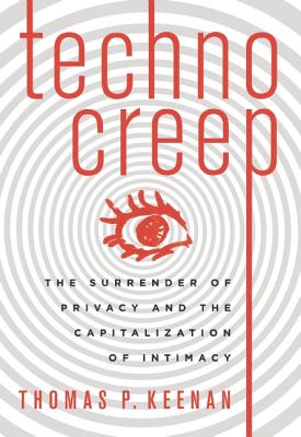 Immagine del venditore per Technocreep: The Surrender of Privacy and the Capitalization of Intimacy (Paperback or Softback) venduto da BargainBookStores