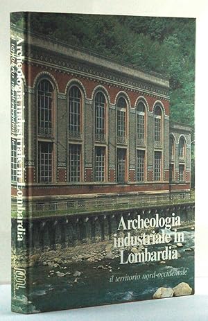 Seller image for Archeologia industriale in Lombardia. Il territorio nord occidentale (volume 3) for sale by FABRISLIBRIS