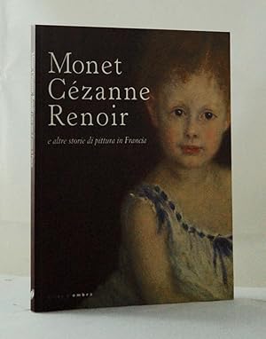 Image du vendeur pour Monet Czanne Renoir e altre storie di pittura in Francia mis en vente par FABRISLIBRIS