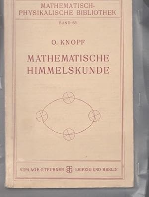 Mathematische Himmelskunde. Mathematisch-physikalische Bibliothek, Band 63. Hrsg. von W.Lietzmann...