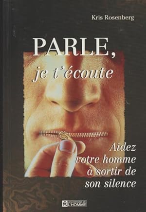 Seller image for Parle, je t'coute : Aidez votre homme  sortir de son silence for sale by Livres Norrois