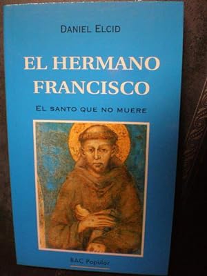 Imagen del vendedor de El Hermano Francisco. El Santo que no muere a la venta por Librera Antonio Azorn