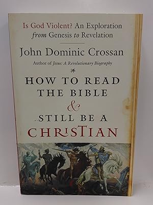 Seller image for How to Read the Bible and Still Be a Christian: Is God Violent? An Exploration from Genesis to Revel for sale by Fleur Fine Books