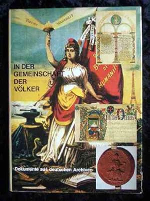 Imagen del vendedor de In der Gemeinschaft der Vlker : Dokumente aus dt. Archiven ber d. Beziehungen zwischen Deutschen u. anderen Nationen in 11 Jh. , zum 10. Internat. Archivkongress, Bonn 1984. hrsg. von u. Eckhart G. Franz. Bundesarchiv Koblenz a la venta por Roland Antiquariat UG haftungsbeschrnkt