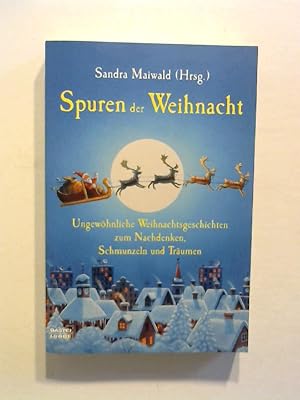 Spuren der Weihnacht: Ungewöhnliche Weihnachtsgeschichten zum Nachdenken, Schmunzeln und Träumen.