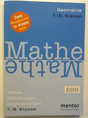 mentor Übungsbuch. Mathematik 7./8. Klasse. Geometrie. / Terme, Gleichungen, Ungleichungen. Zwei ...