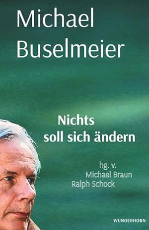 Bild des Verkufers fr Nichts soll sich ndern. : Michael Buselmeier zum 80. Geburtstag zum Verkauf von AHA-BUCH GmbH