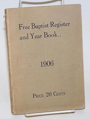 The Free Baptist Register and Year Book 1906. No. LXVI