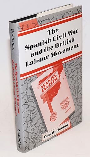 Seller image for The Spanish Civil War and the British labour movement for sale by Bolerium Books Inc.