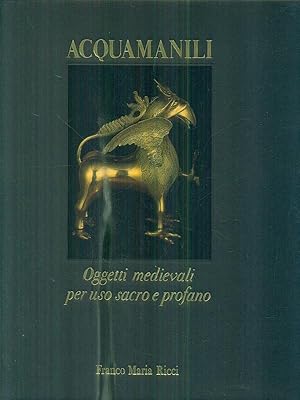 Seller image for Acquamanili. Oggetti medievali per uso sacro e profano for sale by Librodifaccia