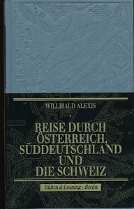 Reise durch Österreich, Süddeutschland und die Schweiz. Herausgegeben, Nachwort von Carsten Wurm....