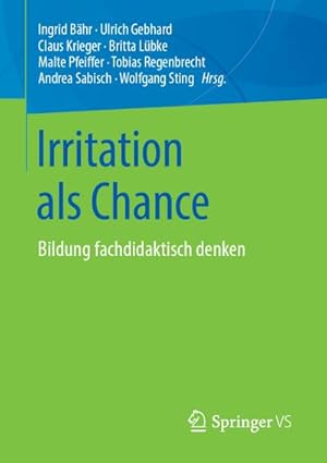 Image du vendeur pour Irritation als Chance : Bildung fachdidaktisch denken mis en vente par AHA-BUCH GmbH