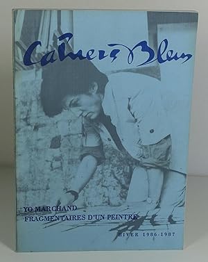 Bild des Verkufers fr Cahiers bleus n39 - Yo Marchand : fragmentaires d'un peintre. Hiver 1986-1987 zum Verkauf von Librairie L'Autre sommeil