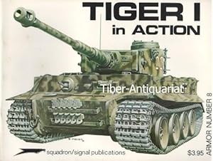 Tiger I in Action. Aus der Reihe: Armor No.8.