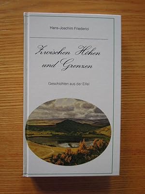 Bild des Verkufers fr Zwischen Hhen und Grenzen. Geschichten aus der Eifel. 1. Aufl. zum Verkauf von Antiquariat Klaus Altschfl