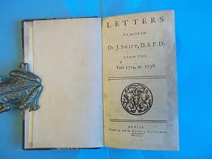 Letters to and From Dr.J.Swift, D.S.P.D. From the Year 1714 to 1738. Also Some Free Thoughts Upon...