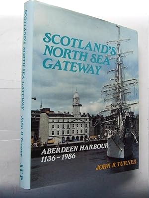 Seller image for Scotland's North Sea Gateway, Aberdeen Harbour 1136-1986. for sale by McLaren Books Ltd., ABA(associate), PBFA