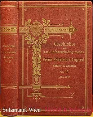 Geschichte des K. u. K. Infanterie-Regimentes Prinz Friedrich August Herzog zu Sachsen Nr. 45. Vo...