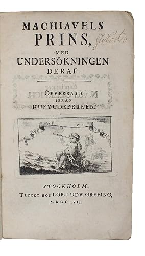 Immagine del venditore per Machiavels Prins, med Underskningen deraf. fversatt ifrn Hufvudsprken. - [THE FIRST SCANDINAVIAN EDITION OF "THE PRINCE" - POSSIBLY THE RAREST MACHIAVELLI-TRANSLATION] venduto da Lynge & Sn ILAB-ABF