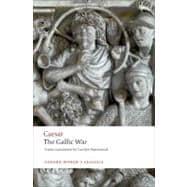 Seller image for The Gallic War Seven Commentaries on The Gallic War with an Eighth Commentary by Aulus Hirtius for sale by eCampus