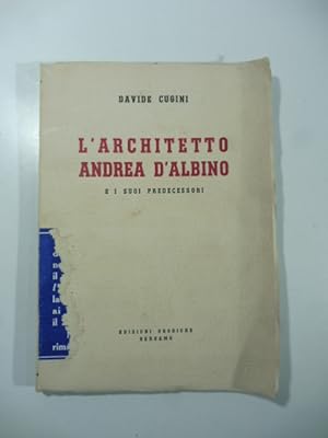 Seller image for L'architetto Andrea d'Albino e i suoi successori for sale by Coenobium Libreria antiquaria